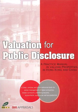 Valuation for Public Disclosure: A practice Manual in valuing properties in Hong Kong and China